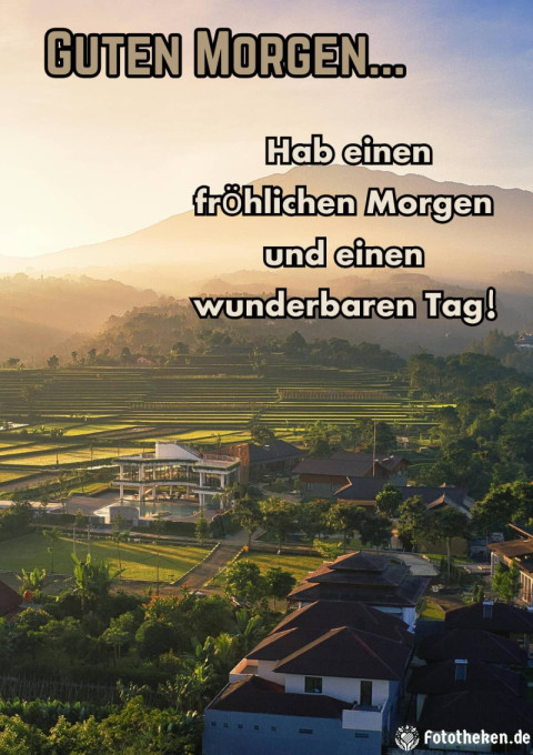 Hab einen fröhlichen Morgen und einen wunderbaren Tag!