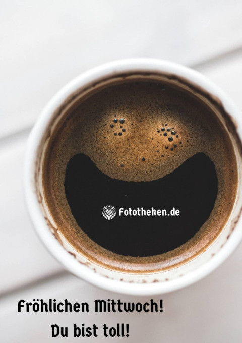 Fröhlichen Mittwoch! Du bist toll!