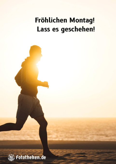 Fröhlichen Montag! Lass es geschehen!