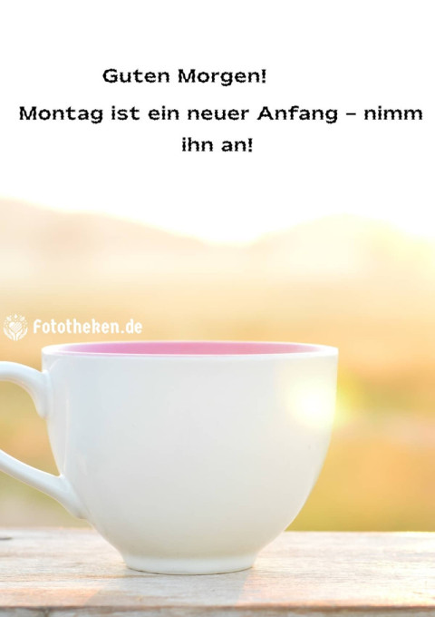Guten Morgen! Montag ist ein neuer Anfang – nimm ihn an!