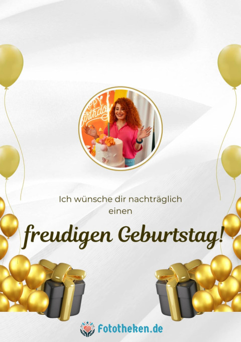 Ich wünsche dir nachträglich einen freudigen Geburtstag!