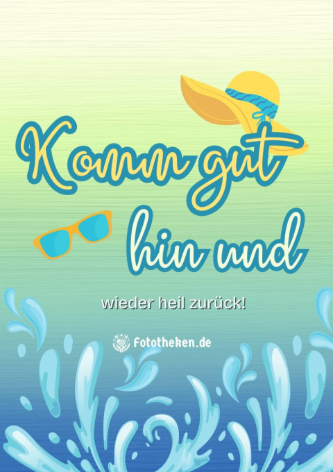 Komm gut hin und wieder heil zurück!