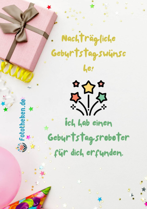 Nachträgliche Geburtstagswünsche! Ich hab einen Geburtstagsroboter für dich erfunden