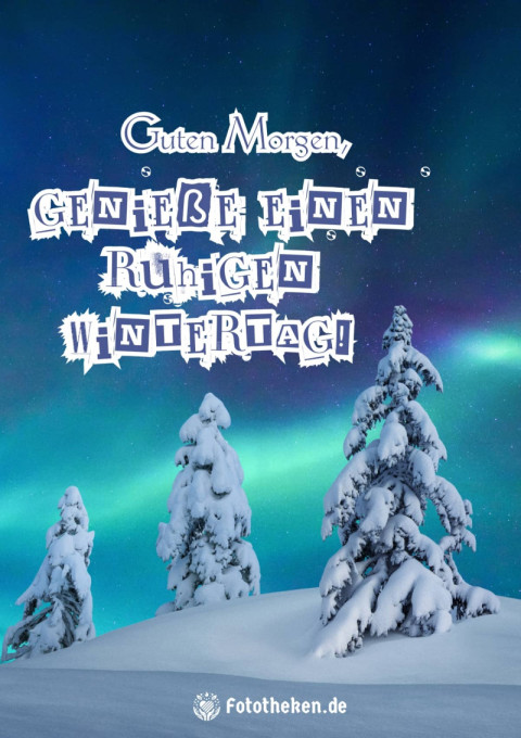 Guten Morgen, genieße einen ruhigen Wintertag!