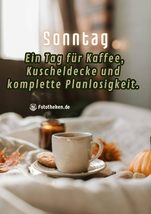 Sonntag Ein Tag für Kaffee, Kuscheldecke und komplette Planlosigkeit