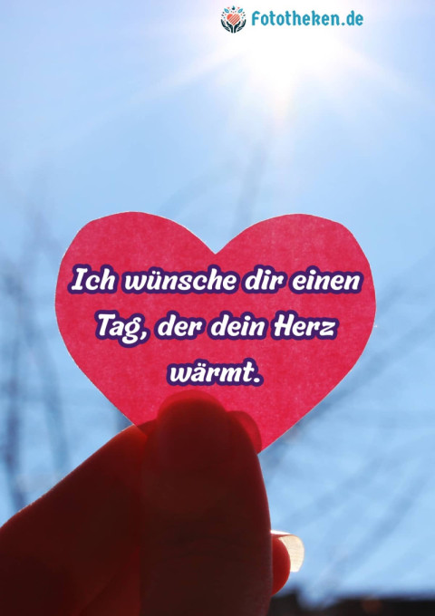 Ich wünsche dir einen Tag, der dein Herz wärmt