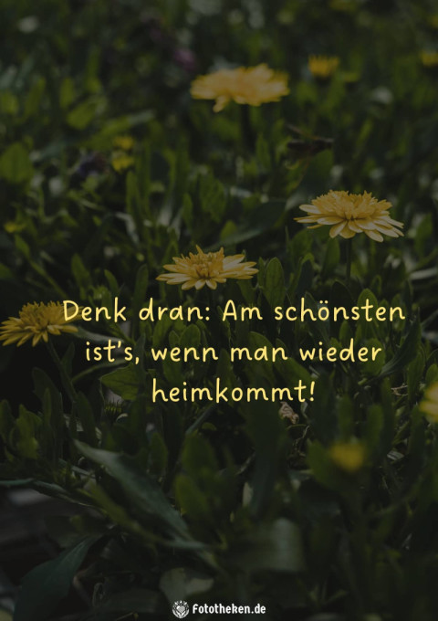 Denk dran Am schönsten ists wenn man wieder heimkommt