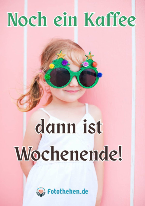 Noch ein Kaffee, dann ist Wochenende!