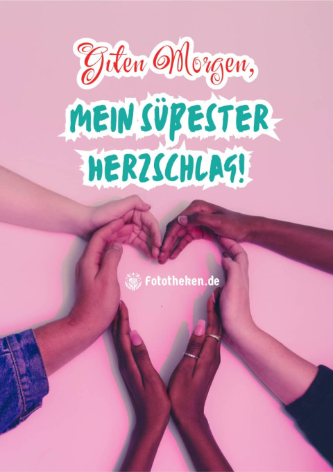 Guten Morgen, mein süßester Herzschlag!