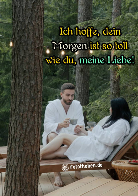 Ich hoffe, dein Morgen ist so toll wie du, meine Liebe!