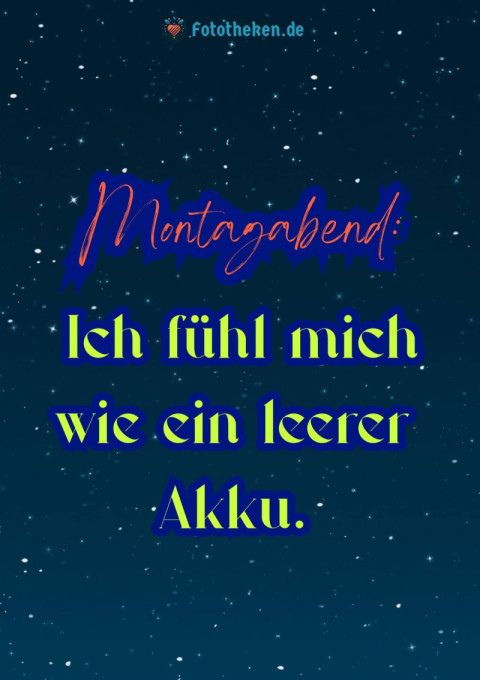 Montagabend Ich fühl mich wie ein leerer Akku