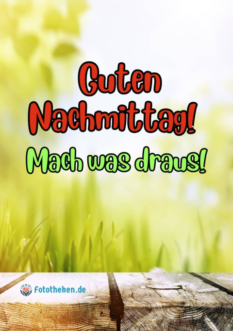 Guten Nachmittag! Mach was draus!
