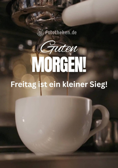 Guten Morgen! Freitag ist ein kleiner Sieg!