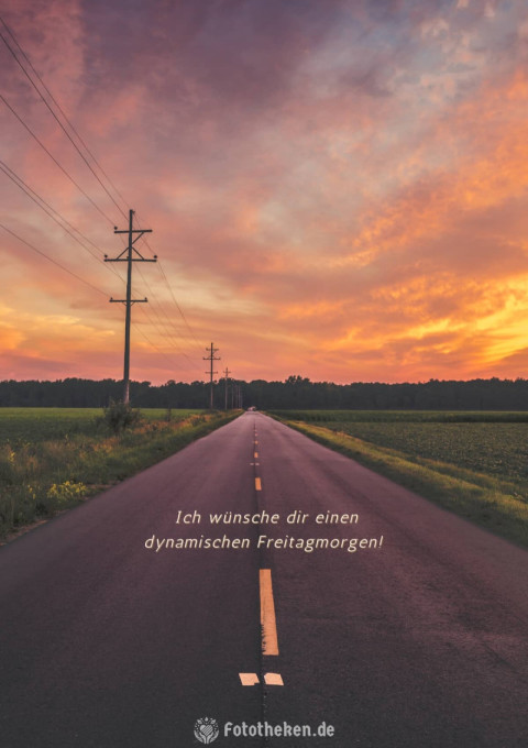 Ich wünsche dir einen dynamischen Freitagmorgen!