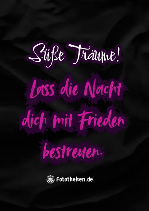 Süße Träume! Lass die Nacht dich mit Frieden bestreuen