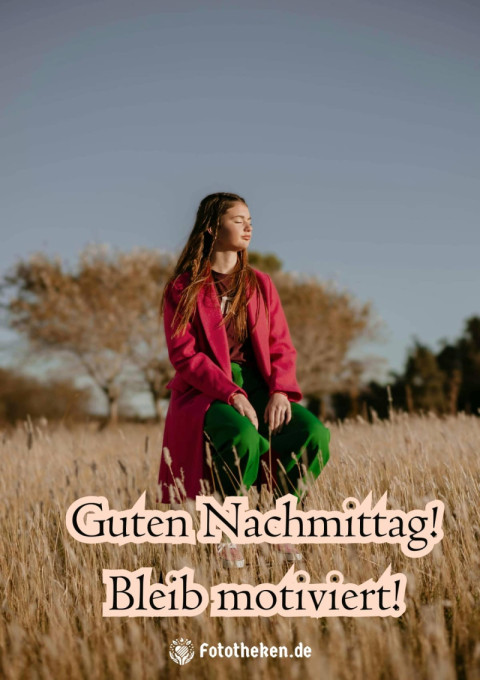 Guten Nachmittag! Bleib motiviert!