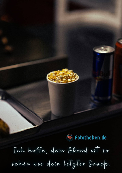 Ich hoffe, dein Abend ist so schön wie dein letzter Snack
