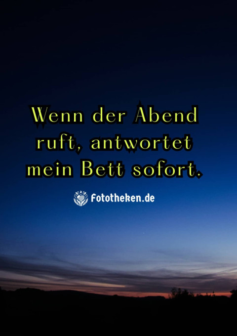 Wenn der Abend ruft, antwortet mein Bett sofort