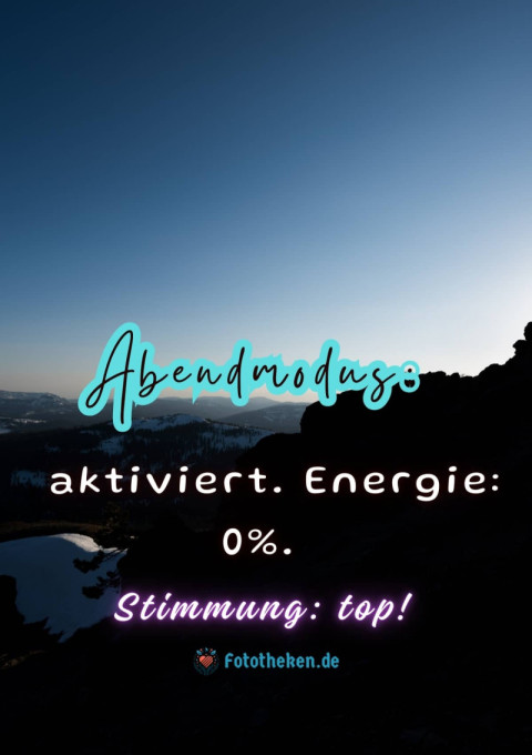 Abendmodus aktiviert  Energie 0%  Stimmung top!!