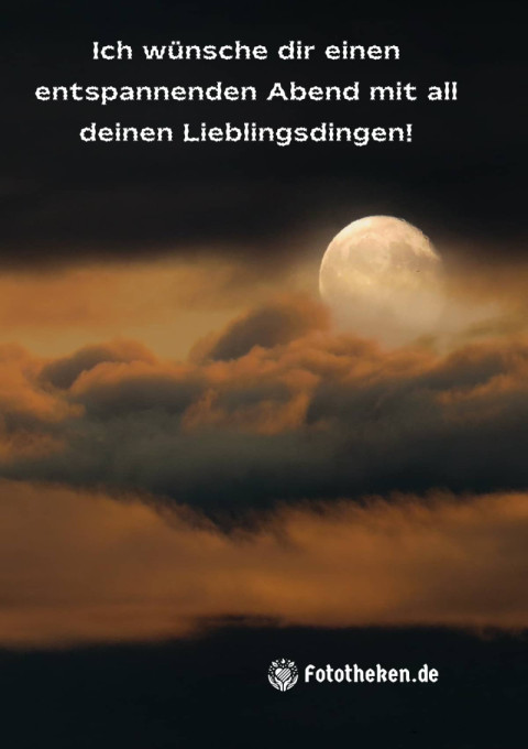 Ich wünsche dir einen entspannenden Abend mit all deinen Lieblingsdingen!