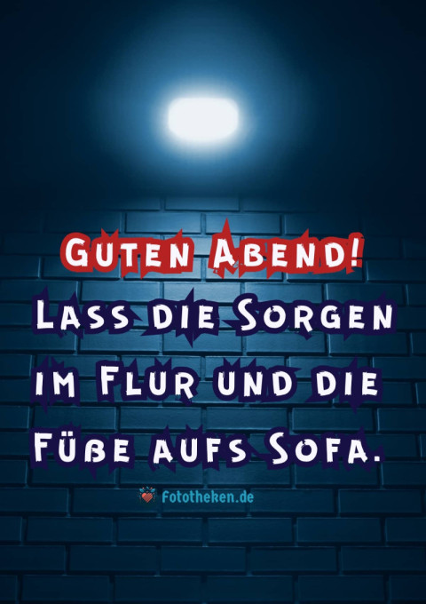 Guten Abend! Lass die Sorgen im Flur und die Füße aufs Sofa