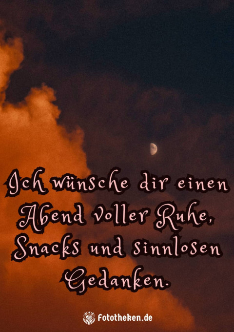 Ich wünsche dir einen Abend voller Ruhe, Snacks und sinnlosen Gedanken