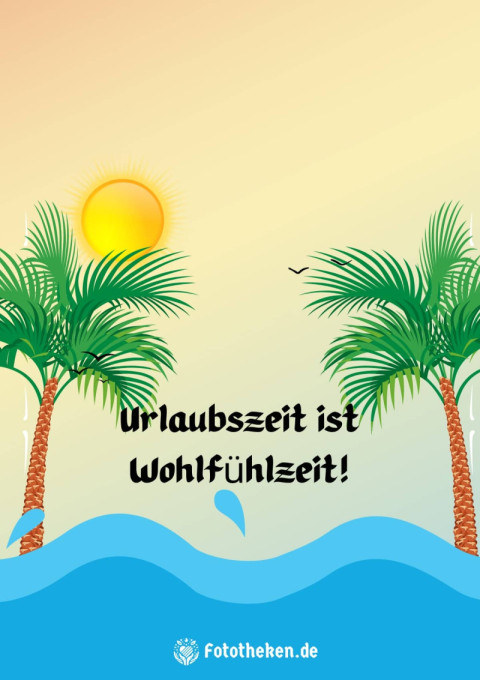 Urlaubszeit ist Wohlfühlzeit!