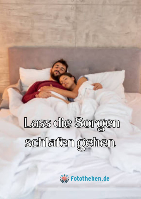 Lass die Sorgen schlafen gehen