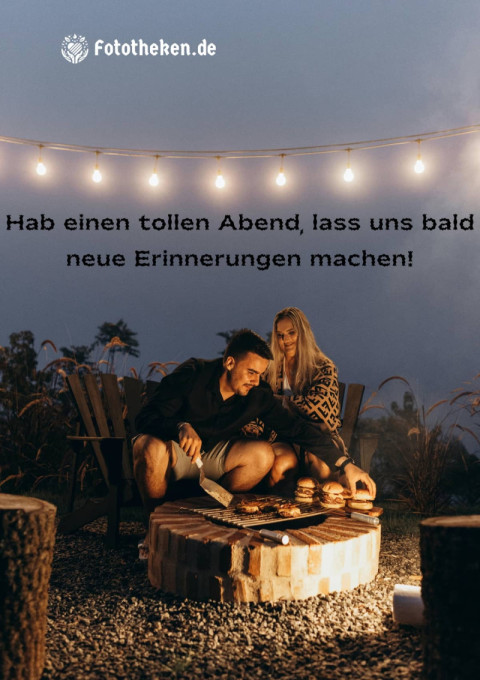 Hab einen tollen Abend, lass uns bald neue Erinnerungen machen!