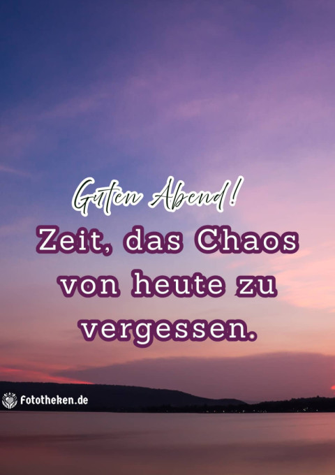 Guten Abend! Zeit, das Chaos von heute zu vergessen