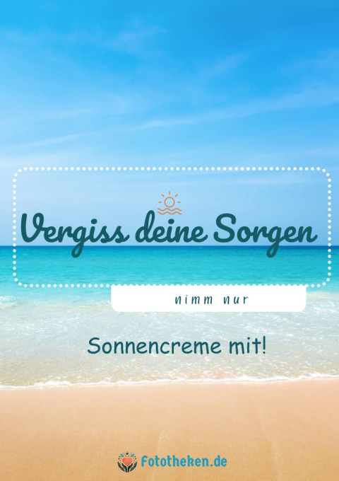 Vergiss deine Sorgen – nimm nur Sonnencreme mit!