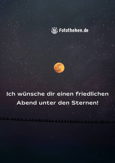 Ich wünsche dir einen friedlichen Abend unter den Sternen!