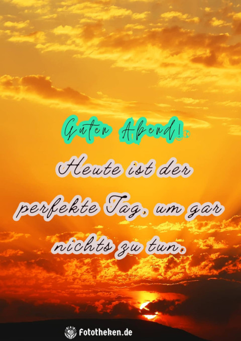 Guten Abend! Heute ist der perfekte Tag, um gar nichts zu tun