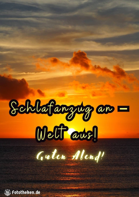 Schlafanzug an – Welt aus! Guten Abend!