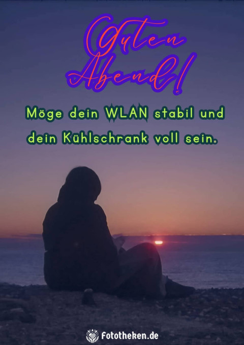 Guten Abend! Möge dein WLAN stabil und dein Kühlschrank voll sein