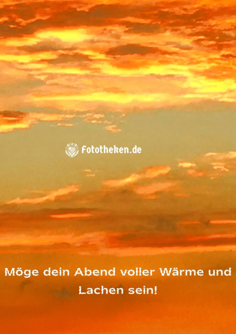 Möge dein Abend voller Wärme und Lachen sein!