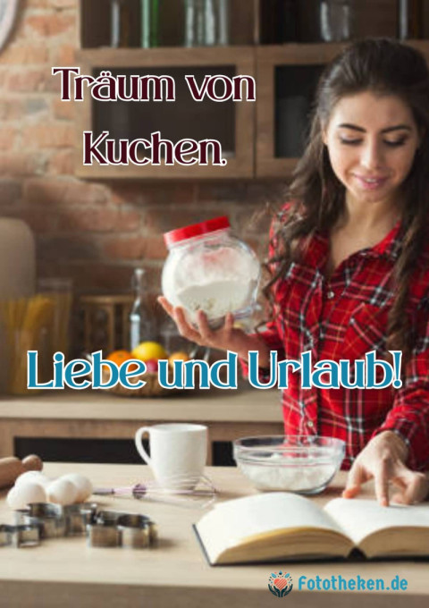 Träum von Kuchen, Liebe und Urlaub!