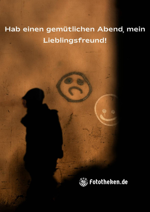 Hab einen gemütlichen Abend, mein Lieblingsfreund!