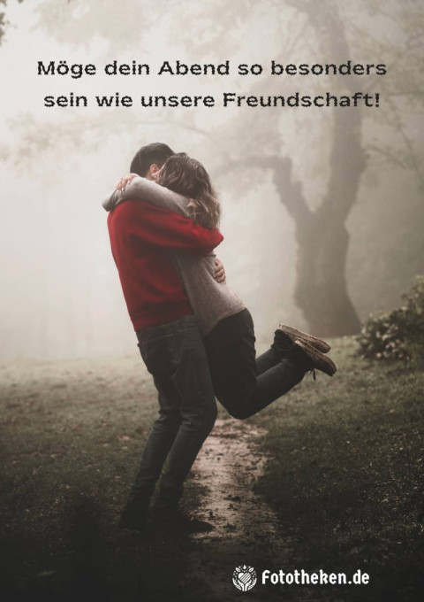 Möge dein Abend so besonders sein wie unsere Freundschaft!