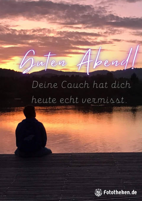 Guten Abend! Deine Couch hat dich heute echt vermisst