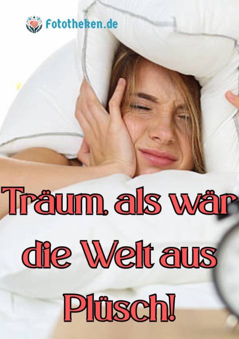 Träum, als wär die Welt aus Plüsch!