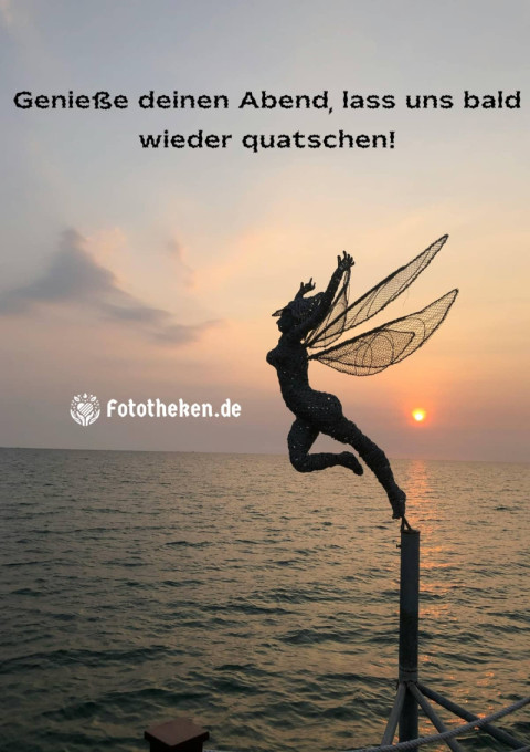 Genieße deinen Abend, lass uns bald wieder quatschen!