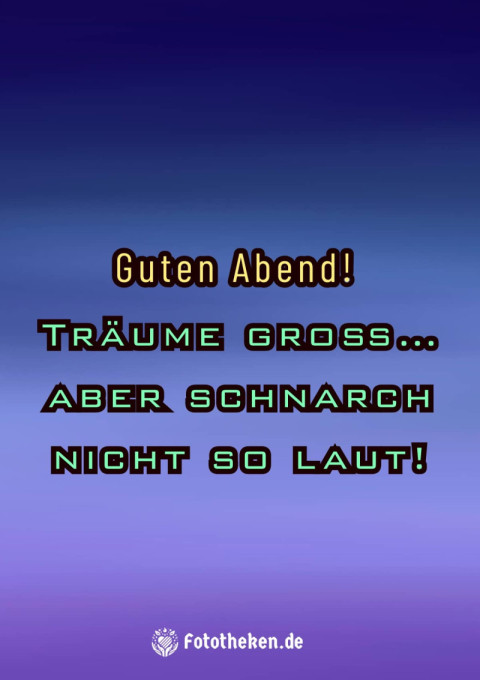 Guten Abend! Träume groß… aber schnarch nicht so laut!