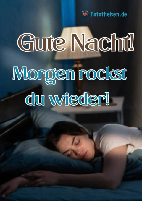 Gute Nacht! Morgen rockst du wieder!