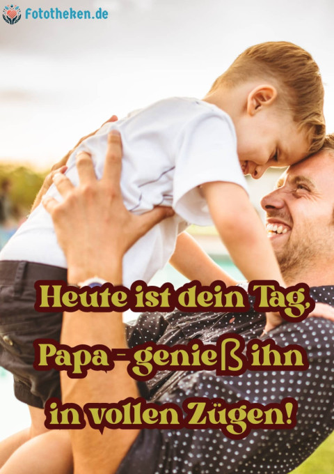 Heute ist dein Tag, Papa – genieß ihn in vollen Zügen!