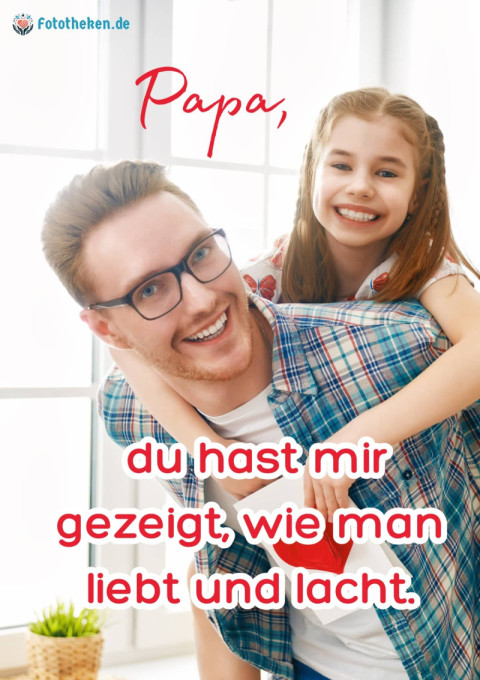 Papa, du hast mir gezeigt, wie man liebt und lacht