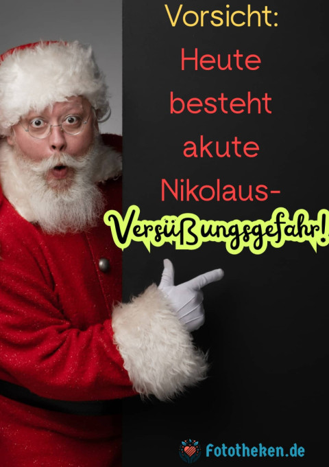 Vorsicht Heute besteht akute Nikolaus Versüßungsgefahr!