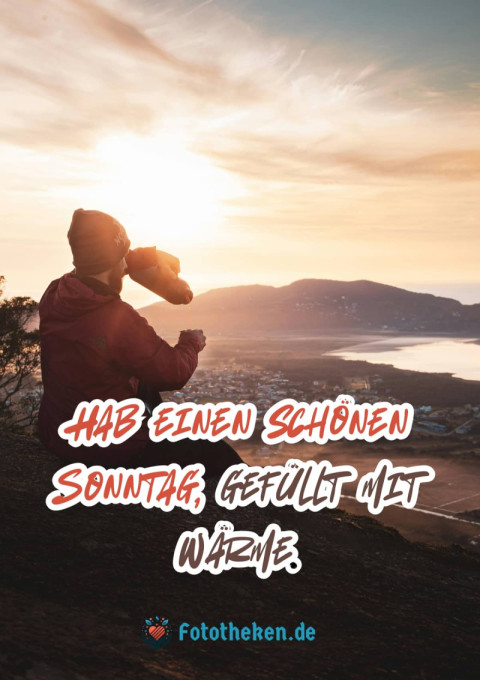 Hab einen schönen Sonntag, gefüllt mit Wärme