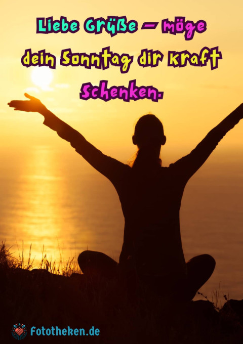 Liebe Grüße – möge dein Sonntag dir Kraft schenken