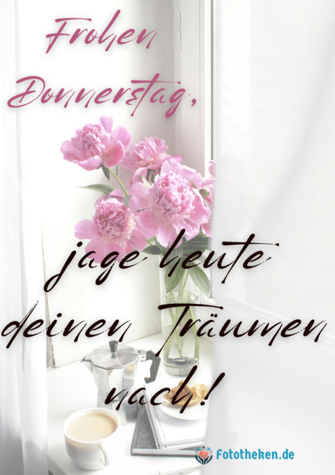 Frohen Donnerstag, jage heute deinen Träumen nach!